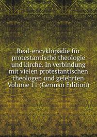 Real-encyklopadie fur protestantische theologie und kirche. In verbindung mit vielen protestantischen theologen und gelehrten Volume 11 (German Edition)