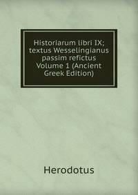 Historiarum libri IX; textus Wesselingianus passim refictus Volume 1 (Ancient Greek Edition)
