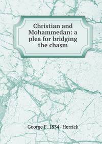 Christian and Mohammedan: a plea for bridging the chasm