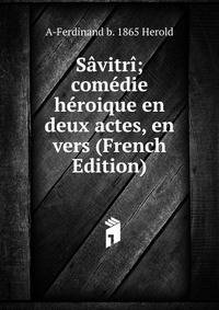 Savitri; comedie heroique en deux actes, en vers (French Edition)