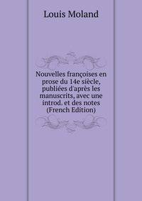 Nouvelles fran?oises en prose du 14e si?cle, publi?es d'apr?s les manuscrits, avec une introd. et des notes (French Edition)