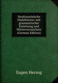 Neufranzosische Dialekttexte; mit grammatischer Einleitung und Worterverzeichnis (German Edition)