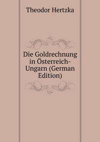 Die Goldrechnung in Osterreich-Ungarn (German Edition)