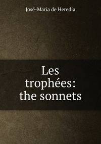 Les trophees: the sonnets