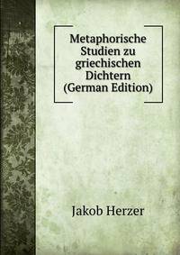 Metaphorische Studien zu griechischen Dichtern (German Edition)