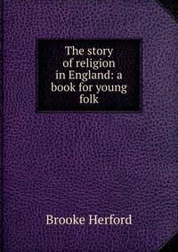 The story of religion in England: a book for young folk