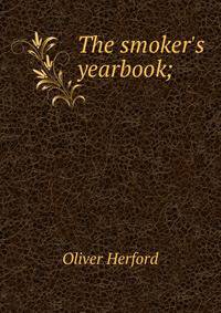 The smoker's yearbook;