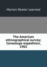 The American ethnographical survey; Conestoga expedition, 1902