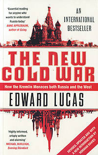 The New Cold War: How the Kremlin Menaces Both Russia and West