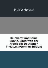 Reinhardt und seine Buhne, Bilder von der Arbeit des Deutschen Theaters; (German Edition)
