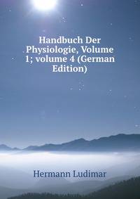 Handbuch Der Physiologie, Volume 1; volume 4 (German Edition)