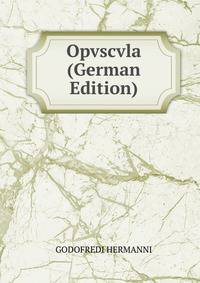 Opvscvla (German Edition)