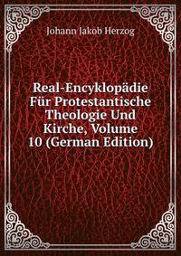 Real-Encyklopadie Fur Protestantische Theologie Und Kirche, Volume 10 (German Edition)