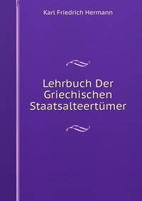 Lehrbuch Der Griechischen Staatsalteertumer.