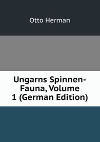 Ungarns Spinnen-Fauna, Volume 1 (German Edition)