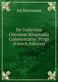 De Undecima Odysseae Rhapsodia Commentatio: Progr (French Edition)
