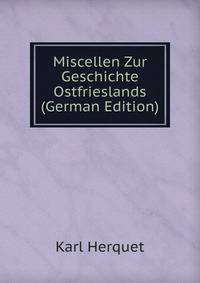 Miscellen Zur Geschichte Ostfrieslands (German Edition)
