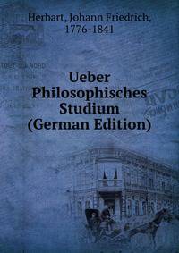 Ueber Philosophisches Studium (German Edition)