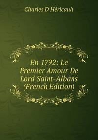En 1792: Le Premier Amour De Lord Saint-Albans (French Edition)