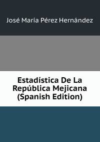 Estadistica De La Republica Mejicana (Spanish Edition)