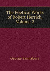 The Poetical Works of Robert Herrick, Volume 2