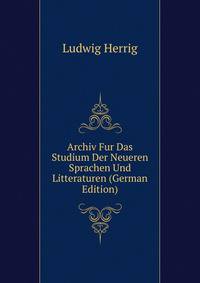 Archiv Fur Das Studium Der Neueren Sprachen Und Litteraturen (German Edition)