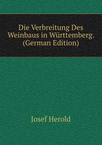Die Verbreitung Des Weinbaus in Wurttemberg. (German Edition)