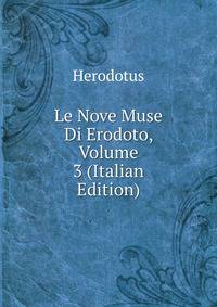 Le Nove Muse Di Erodoto, Volume 3 (Italian Edition)