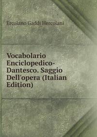 Vocabolario Enciclopedico-Dantesco. Saggio Dell'opera (Italian Edition)