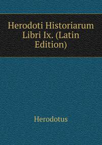 Herodoti Historiarum Libri Ix. (Latin Edition)