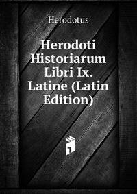Herodoti Historiarum Libri Ix. Latine (Latin Edition)