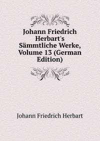 Johann Friedrich Herbart's S?mmtliche Werke, Volume 13 (German Edition)