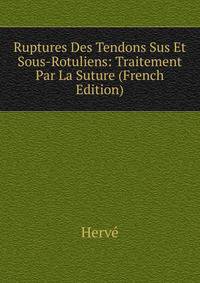 Ruptures Des Tendons Sus Et Sous-Rotuliens: Traitement Par La Suture (French Edition)