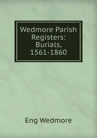 Wedmore Parish Registers: Burials, 1561-1860