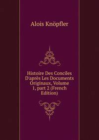 Histoire Des Conciles D'apr?s Les Documents Originaux, Volume 1, part 2 (French Edition)