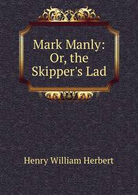 Mark Manly: Or, the Skipper's Lad