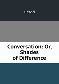Conversation: Or, Shades of Difference