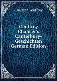 Geoffrey Chaucer's Canterbury-Geschichten (German Edition)