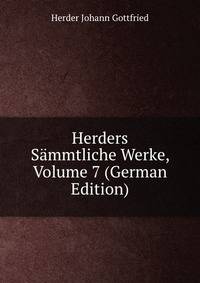Herders Sammtliche Werke, Volume 7 (German Edition)