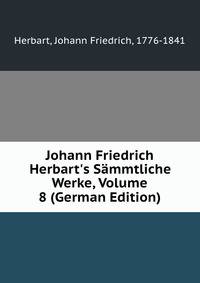 Johann Friedrich Herbart's S?mmtliche Werke, Volume 8 (German Edition)