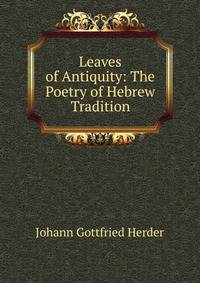 Leaves of Antiquity: The Poetry of Hebrew Tradition