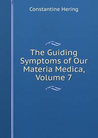 The Guiding Symptoms of Our Materia Medica, Volume 7