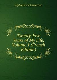 Twenty-Five Years of My Life, Volume 1 (French Edition)