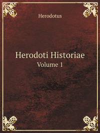 Herodoti Historiae, Volume 1 (Ancient Greek Edition)