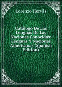 Catalogo De Las Lenguas De Las Naciones Conocidas: Lenguas Y Naciones Americanas (Spanish Edition)