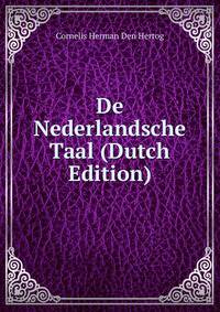 De Nederlandsche Taal (Dutch Edition)