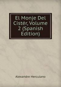 El Monje Del Cister, Volume 2 (Spanish Edition)