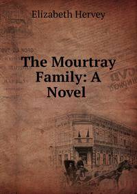 The Mourtray Family: A Novel .