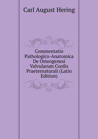 Commentatio Pathologico-Anatomica De Osteogenesi Valvularum Cordis Praeternaturali (Latin Edition)