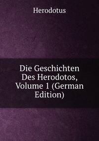 Die Geschichten Des Herodotos, Volume 1 (German Edition)